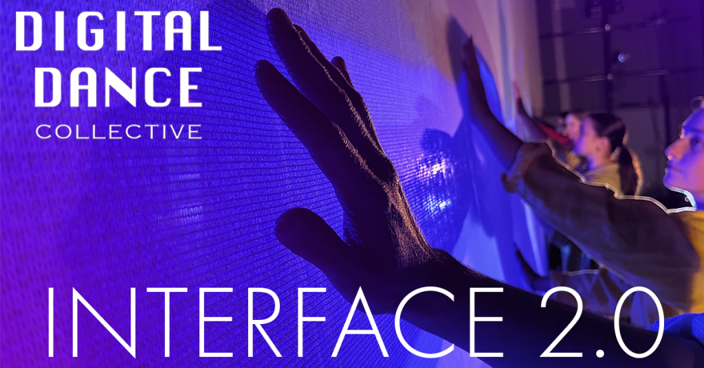 Digital Dance Collective presents Interface 2.0